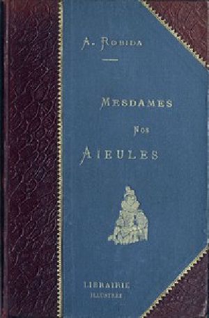 [Gutenberg 44187] • Mesdames Nos Aïeules: dix siècles d'élégances